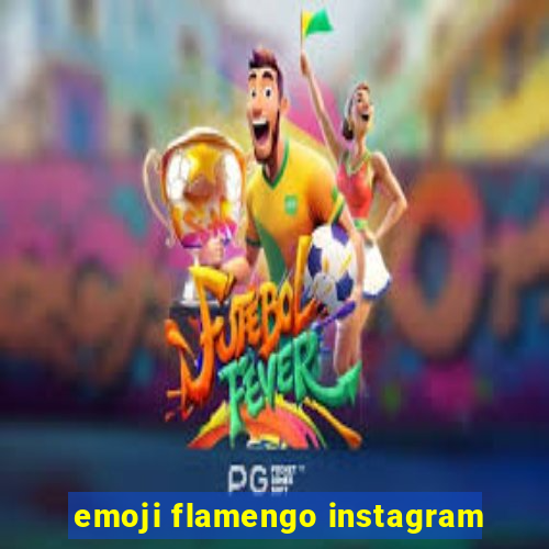 emoji flamengo instagram